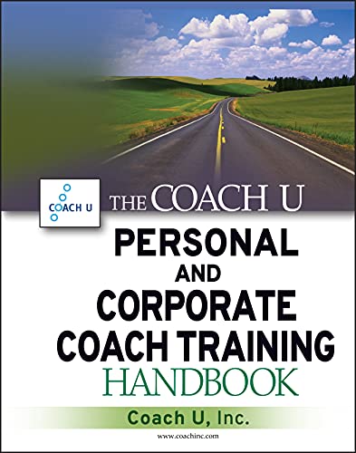 The Coach U Personal And Corporate Coach Training Handbook von Wiley